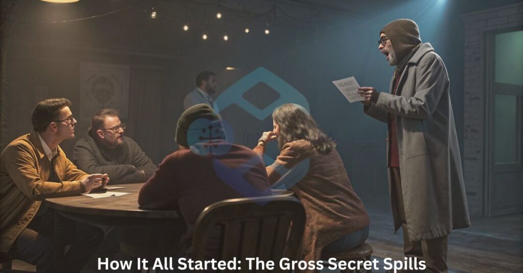 How It All Started: The Gross Secret Spills