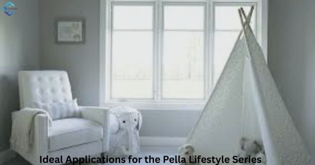 Ideal Applications for the Pella Lifestyle Series