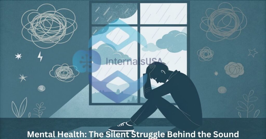 Mental Health: The Silent Struggle Behind the Sound