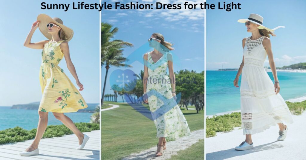 Sunny Lifestyle Fashion: Dress for the Light