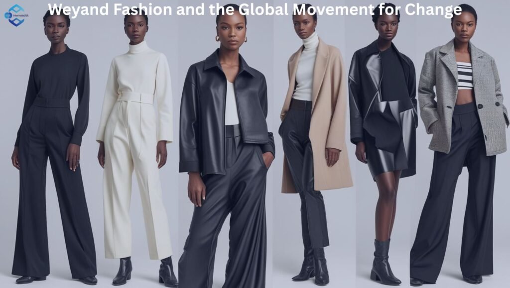 Weyand Fashion and the Global Movement for Change