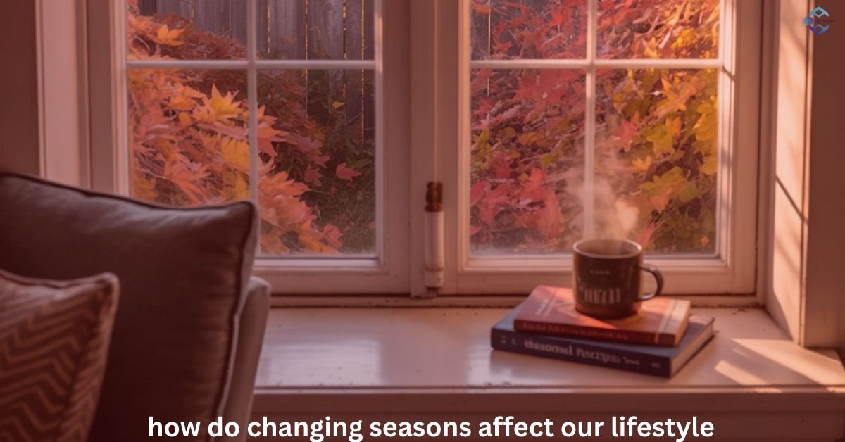 how do changing seasons affect our lifestyle