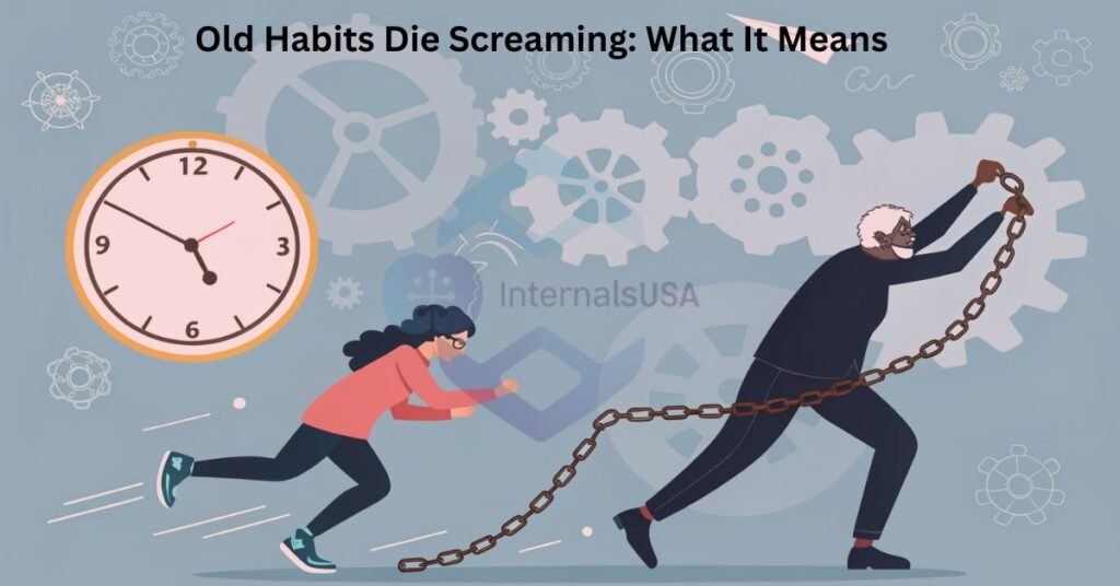 Old Habits Die Screaming: What It Means