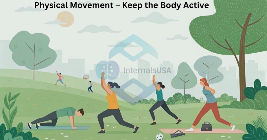 Physical Movement – Keep the Body Active
