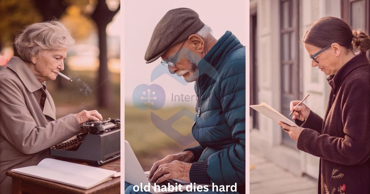 old habit dies hard