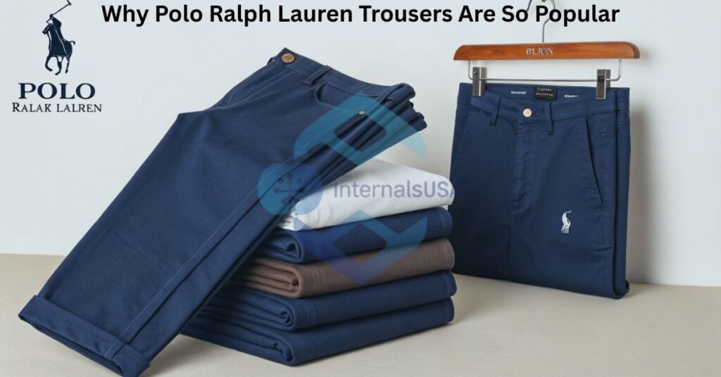 Why Polo Ralph Lauren Trousers Are So Popular